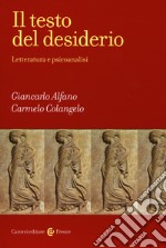 Il testo del desiderio. Letteratura e psicoanalisi libro