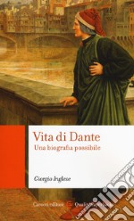 Vita di Dante. Una biografia possibile libro