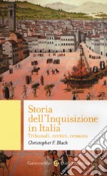 Storia dell'Inquisizione in Italia. Tribunali, eretici, censura libro