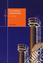 Economia industriale. Nuova ediz. libro