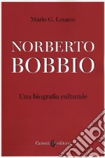 Norberto Bobbio. Una biografia culturale libro