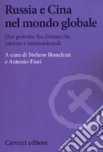 Russia e Cina nel mondo globale. Due potenze fra dinamiche interne e internazionali