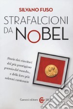 Strafalcioni da Nobel. Storie dei vincitori del più prestigioso premio del mondo... e delle loro più solenni cantonate libro