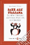 Jazz all'italiana. Da New Orleans all'Italia fascista e a Sinatra libro