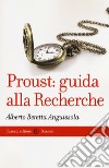 Proust: guida alla Recherche libro di Beretta Anguissola Alberto