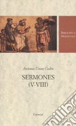 Sermones (V-VIII). Testo latino a fronte