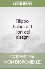 Filippo Paladini. I libri dei disegni libro
