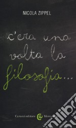 C'era una volta la filosofia... libro