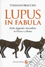 Lupus in fabula. Fiabe, leggende e barzellette in Grecia e a Roma libro