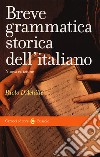 Breve grammatica storica dell'italiano libro di D'Achille Paolo
