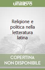 Religione e politica nella letteratura latina libro