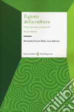 Il gioco della cultura. Attori, processi, prospettive libro