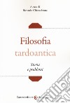 Filosofia tardoantica. Storia e problemi libro di Chiaradonna R. (cur.)