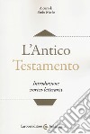 L'Antico Testamento. Introduzione storico-letteraria libro di Merlo P. (cur.)