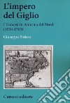 L'impero del Giglio. I francesi in America del Nord (1534-1763) libro di Patisso Giuseppe