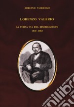 Lorenzo Valerio. La terza via del Risorgimento 1810-1865