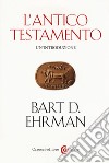 La Bibbia. Un'introduzione: L'Antico testamento-Il Nuovo Testamento libro di Ehrman Bart D. Grosso M. (cur.)