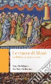 Le tracce di Mosé. La Bibbia tra storia e mito libro