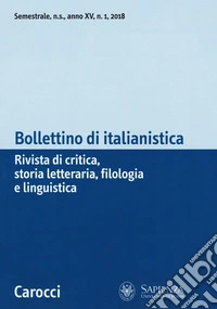 Bollettino di italianistica. Rivista di critica, storia letteraria, filologia e linguistica (2018). Vol. 1 libro