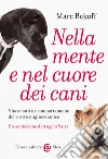 Nella mente e nel cuore dei cani. Vita emotiva e comportamento del vostro miglior amico libro di Bekoff Marc