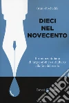 Dieci nel Novecento. Il romanzo italiano di largo pubblico dal Liberty alla fine del secolo libro di Pischedda Bruno