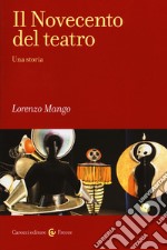 Il Novecento del teatro. Una storia libro