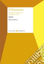 Il Novecento. Dall'età dell'Imperialismo alla globalizzazione libro