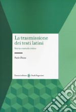 La trasmissione dei testi latini. Storia e metodo critico libro