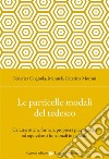 Le particelle modali del tedesco. Caratteristiche formali, proprietà pragmatiche ed equivalenti funzionali in italiano libro