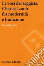 Le voci del saggista: Charles Lamb fra modernità e tradizione