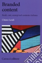Branded content. Studi, casi, esempi nel contesto italiano