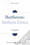 Beethoven: Sinfonia Eroica. Una guida libro