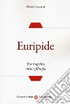 Euripide. Fra tragedia, mito e filosofia libro di Susanetti Davide