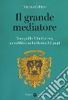 Il grande mediatore. Tranquillo Vita Corcos, un rabbino nella Roma dei papi libro