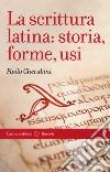 La scrittura latina: storia, forme, usi libro di Cherubini Paolo