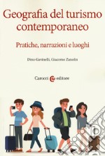 Geografia del turismo contemporaneo. Pratiche, narrazioni, luoghi libro