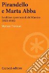 Pirandello e Marta Abba. Le ultime opere teatrali del Maestro (1925-1936) libro