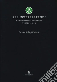 Ars interpretandi (2019). Vol. 1: La crisi della fattispecie libro