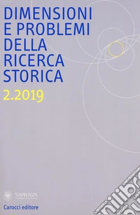 Dimensioni e problemi della ricerca storica. Rivista del Dipartimento di storia moderna e contemporanea dell'Università degli studi di Roma «La Sapienza» (2019). Vol. 2 libro