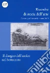 Ricerche di storia dell'arte (2019). Vol. 1: Il disegno dell'antico nel Settecento libro