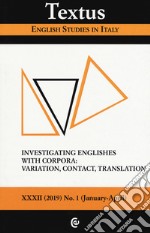 Textus. English studies in Italy (2019). Vol. 1: Investigating englishes with corpora: variation, contact, translation libro