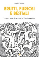 Brutti, furiosi e bestiali. Le caricature letterarie nell'Italia fascista