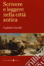 Scrivere e leggere nella città antica libro