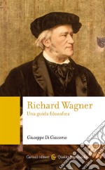 Richard Wagner. Una guida filosofica libro