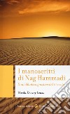 I manoscritti di Nag Hammadi. Una biblioteca gnostica del IV secolo libro