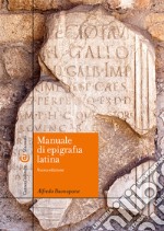 Manuale di epigrafia latina. Ediz. ampliata