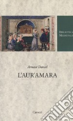 L'aur'amara. Testo provenzale a fronte. Ediz. critica libro