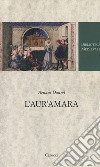 L'aur'amara. Testo provenzale a fronte. Ediz. critica libro di Daniel Arnaut Eusebi M. (cur.)