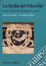 La Sicilia dei Miccichè. Baroni e briganti, intellettuali e popolo