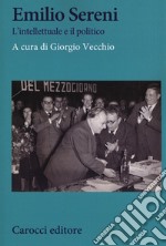 Emilio Sereni. L'intellettuale e il politico libro